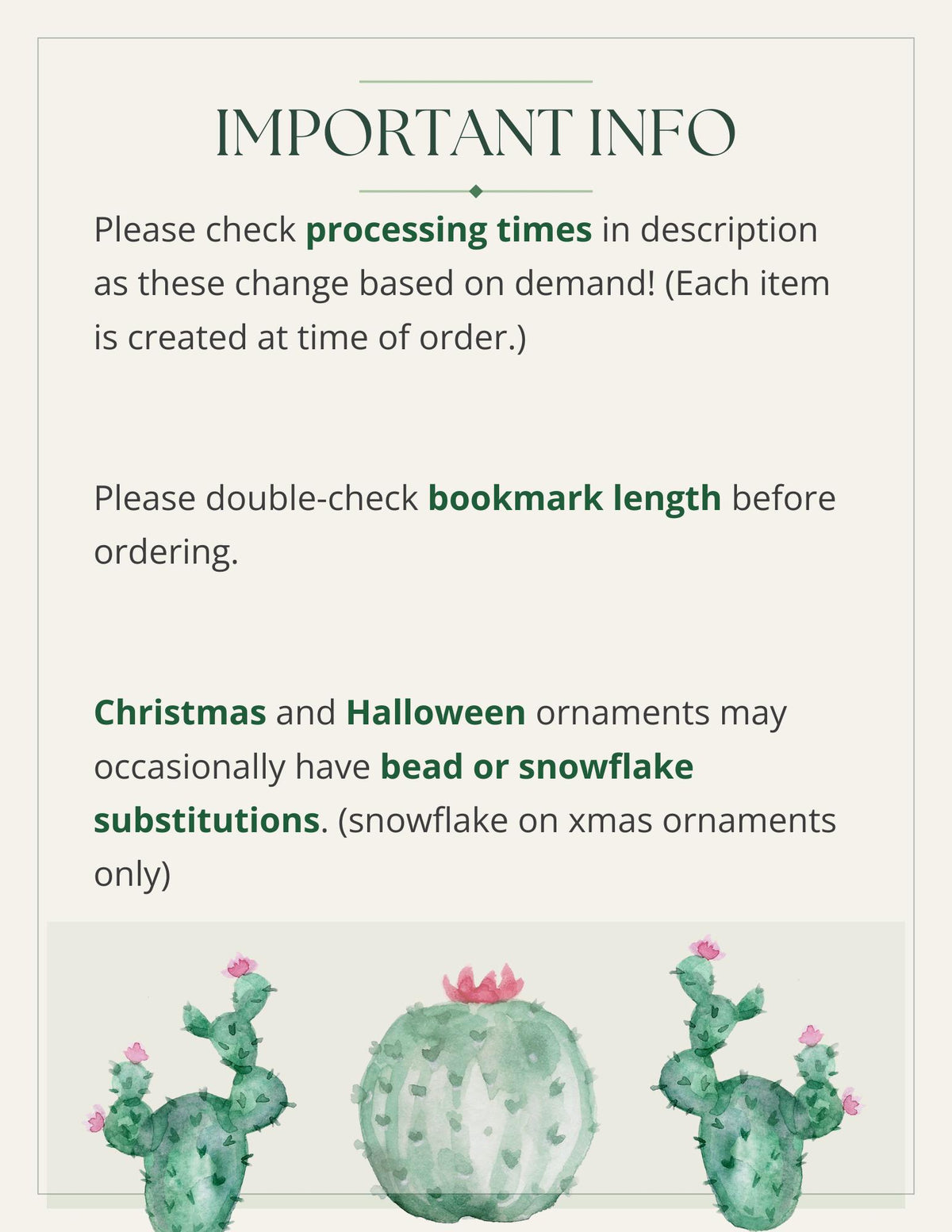 a collection of three cacti with pink flowers, arranged in a row. The text provides information about the processing times for items, the importance of double-checking the bookmark length, and the possibility of substituting certain decorations.